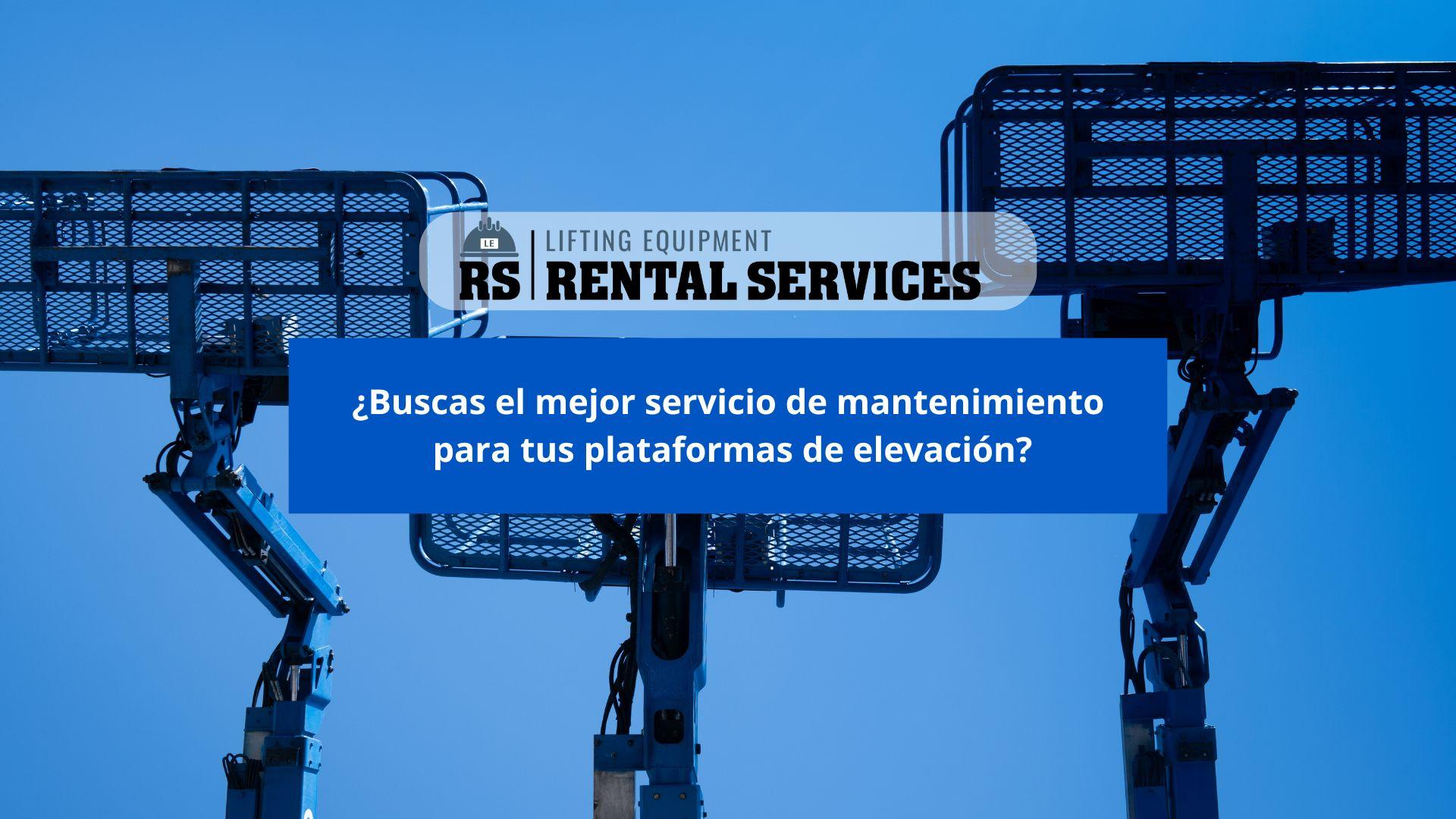 ¿Buscas el mejor servicio de mantenimiento para tus plataformas de elevación?
