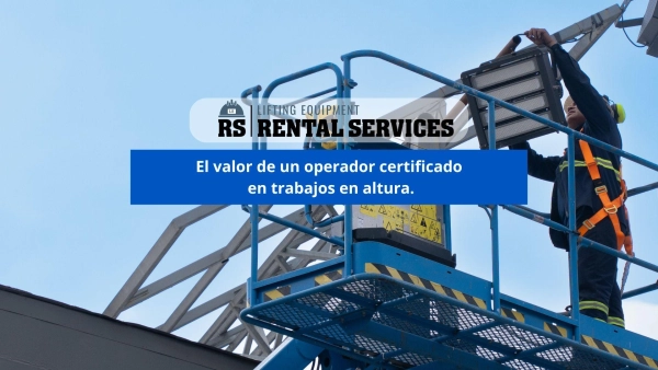 El valor de un operador certificado en trabajos en altura.