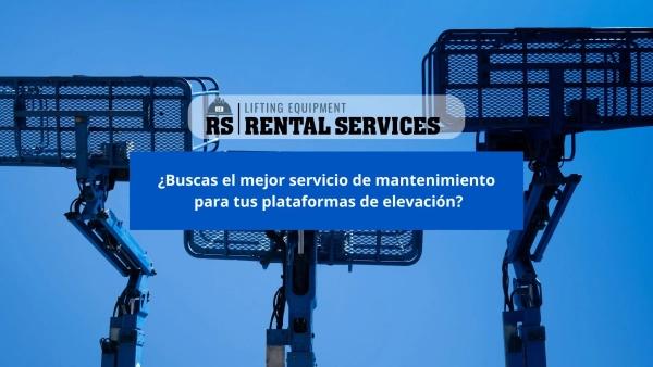 ¿Buscas el mejor servicio de mantenimiento para tus plataformas de elevación?