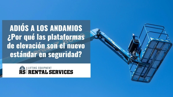ADIÓS A LOS ANDAMIOS: ¿Por qué las plataformas de elevación son el nuevo estándar de seguridad?